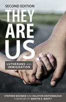 They Are Us: Lutherans and Immigration