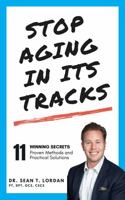 11 Winning Secrets To Stop Aging In Its Tracks: Proven Methods and Practical Solutions 1737515113 Book Cover