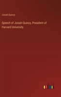 Speech of Josiah Quincy, President of Harvard University 336886663X Book Cover