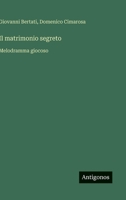 Il matrimonio segreto: Melodramma giocoso (Italian Edition) 3563232075 Book Cover