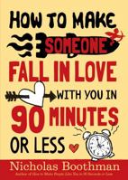 How to Make Someone Fall in Love With You in 90 Minutes or Less 0761151621 Book Cover