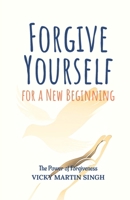 Forgive Yourself for a New Beginning: The Power of Forgiveness B0DSFZVBX5 Book Cover