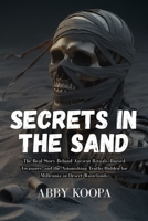 SECRETS IN THE SAND: The Real Story Behind Ancient Rituals, Buried Treasures, and the Astonishing Truths Hidden for Millennia in Desert Wastelands B0GH2561Z4 Book Cover