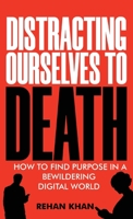 Distracting Ourselves to Death 1922456624 Book Cover