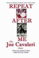 Repeat After Me: The Joe Cavaleri Story 149428670X Book Cover