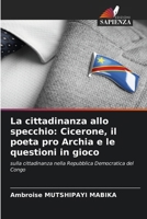 La cittadinanza allo specchio: Cicerone, il poeta pro Archia e le questioni in gioco (Italian Edition) 663026407X Book Cover