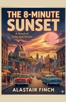The 8 Minute Sunset B0GW17FYPY Book Cover