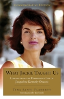 What Jackie Taught Us: Lessons from the Remarkable Life of Jacqueline Kennedy Onassis 0399530800 Book Cover