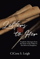 Letters to Her: Prophetic Messages from the Heart of the Father to His Beloved Daughters B0C6G7X4Z9 Book Cover
