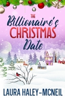 The Billionaire's Christmas Date B0BLGBZN4Z Book Cover
