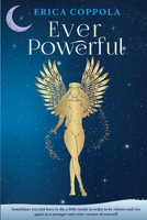 Ever Powerful: Sometimes you just have to die a little inside in order to be reborn and rise again as a stronger and wiser version of you. B094QL2Q43 Book Cover