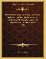 Der Waldensische Ursprung Des Codex Teplensis Und Der Vorlutherischen Deutschen Bibeldrucke Gegen Die Angriffe Von Dr. Franz Jostes (1886) 1011059452 Book Cover
