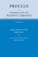 Proclus: Commentary on Timaeus, Book 5 (Procli Diadochi, In Platonis Timaeum Commentaria) 1316505251 Book Cover