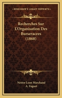 Recherches Sur L'Organisation Des Burseracees (1868) 1167411250 Book Cover