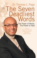 The Seven Deadliest Words: The Power of Words: The Power to Heal 1491787600 Book Cover