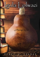 Igula Lolwazi: The Calabash of Knowledge 0620878150 Book Cover