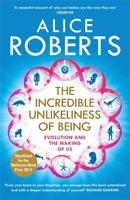 The Incredible Unlikeliness of Being: Evolution and the Making of Us 1848664796 Book Cover