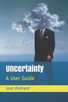 Uncertainty: A User Guide 1091585997 Book Cover