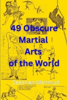49 Obscure Martial Arts of the World B0F9PRFS8Y Book Cover