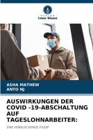 AUSWIRKUNGEN DER COVID -19-ABSCHALTUNG AUF TAGESLOHNARBEITER:: EINE VERGLEICHENDE STUDIE 6205913410 Book Cover