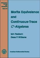 Morita Equivalence and Continuous-Trace C* -Algebras (Mathematical Surveys & Monographs) 0821808605 Book Cover