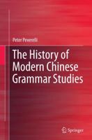 The History of Modern Chinese Grammar Studies 3662465035 Book Cover