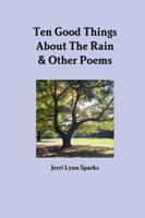 Ten Good Things About The Rain & Other Poems 1387134175 Book Cover