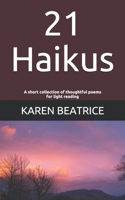 21 Haikus: A short collection of thoughtful poems for light reading 1717815545 Book Cover