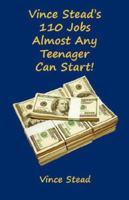 Vince Stead's 110 Jobs Almost Any Teenager Can Start! 1598244795 Book Cover