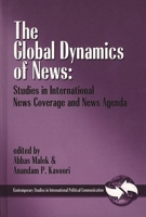 The Global Dynamics of News: Studies in International News Coverage and News Agenda (Contemporary Studies in International Political Communication) 1567504639 Book Cover
