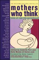 Mothers Who Think: Tales Of Reallife Parenthood 0375502696 Book Cover