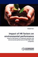 Impact of HR factors on environmental performance: Impact of HR factors on employee attitudes and environmental performance of ISO14001 EMS companies 3843352100 Book Cover