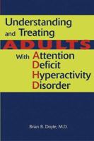 Understanding And Treating Adults With Attention Deficit Hyperactivity Disorder 1585622214 Book Cover