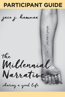 The Millennial Narrative: Participant Guide: Sharing a Good Life 1501839152 Book Cover