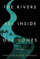 The Rivers Are Inside Our Homes 0268205671 Book Cover