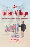 An Italian Village: A Perspective on Life Beside Lake Como 0993101895 Book Cover