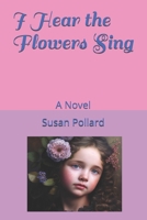 I Hear the Flowers Sing: A Novel (The Cry for the Children series) B0DPL2FQFL Book Cover