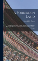 A Forbidden Land: Voyages to the Corea. with an Account of Its Geography, History, Productions, and Commercial Capabilities, &c., &c 1013481305 Book Cover