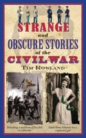 Strange and Obscure Stories of the Civil War 1616083956 Book Cover