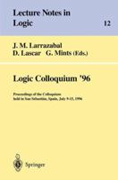 Logic Colloquium 96: Proceedings of the Colloquium Held in San Sebastian, Spain, July 9 15, 1996 354064668X Book Cover