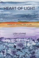 Heart of Light: Poems of Longing, Loss, & Life 0578704889 Book Cover