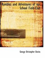 Rambles And Adventures Of Our School Field Club 1437125824 Book Cover