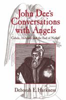John Dee's Conversations with Angels: Cabala, Alchemy, and the End of Nature 0521027489 Book Cover