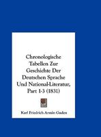 Chronologische Tabellen Zur Geschichte Der Deutschen Sprache Und National-Literatur, Part 1-3 (1831) 1168130336 Book Cover