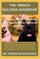The French bulldog handbook: Introducing pet training techniques care for busy owners B0CVFRNDTC Book Cover