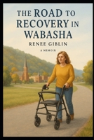 The Road to Recovery in Wabasha B0FKBSCTZP Book Cover