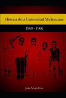 Historia de la Universidad Michoacana: 1960-1966 1718108796 Book Cover