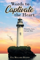 Words to Captivate the Heart: Memories, Love, God and More B0F2GSQ4Z3 Book Cover