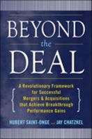 Beyond the Deal: A Revolutionary Framework for Successful Mergers & Acquisitions That Achieve Breakthrough Performance Gains 0071550100 Book Cover