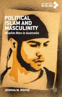 Political Islam and Masculinity: Muslim Men in Australia 1137522291 Book Cover
